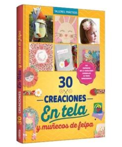 30 CREACIONES EN TELA y muñecos de felpa