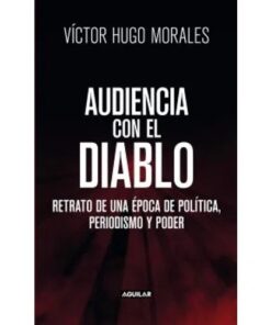 AUDIENCIA CON EL DIABLO: RETRATO DE UNA EPOCA DE POLITICA,PE