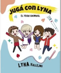 LIBRO JUGA CON LYNA - EL TEAM ANORMAL - LYNA VALLEJOS