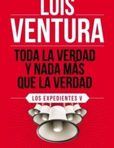 TODA LA VERDAD Y NADA MÁS QUE LA VERDAD