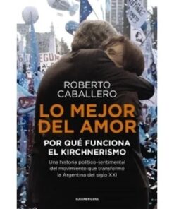 LO MEJOR DEL AMOR - PORQUE FUNCIONA EL KIRCHNERISMO - ROBERT