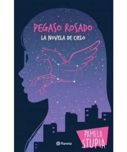 PEGASO ROSADO - LA NOVELA DE CIELO - PAMELA STUPIA