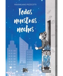 TODAS NUESTRAS NOCHES - MAXIMILIANO PIZZICOTTI