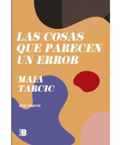 LAS COSAS QUE PARECEN UN ERROR - MAIA TARCIC