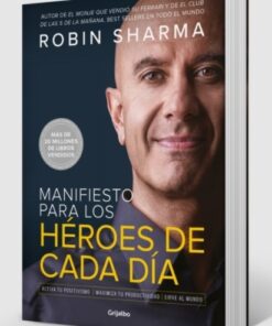 MANIFIESTO PARA LOS HEROES DE CADA DIA - ROBIN SHARMA
