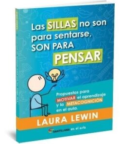 LAS SILLAS NO SON PARA SENTARSE, SON PARA PENSAR - LAURA LEWIN