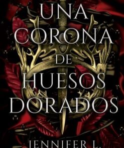 UNA CORONA DE HUESOS DORADOS - DE SANGRE Y CENIZAS 3