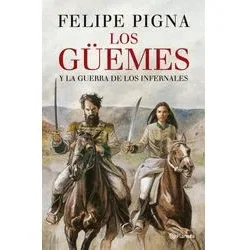LOS GÜEMES - FELIPE PIGNA