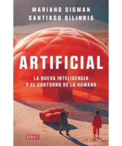 ARTIFICIAL- LA NUEVA INTELIGENCIA Y EL CONTORNO DE LO HUMANO