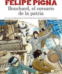 BOUCHARD,EL CORSARIO DE LA PATRIA - LA HISTORIETA ARGENTINA