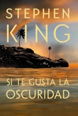 KING STEPHEN  SI TE GUSTA LA OSCURIDAD - STEPHEN KING