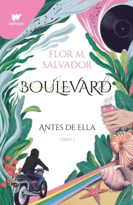 SALVADOR FLOR M.  BOULEVARD LIBRO 3 - ANTES DE ELLA (WATTPAD)
